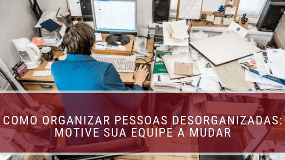 Resultado de imagem para pessoas desorganizadas